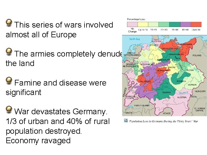 This series of wars involved almost all of Europe The armies completely denuded the