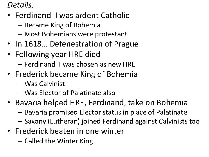 Details: • Ferdinand II was ardent Catholic – Became King of Bohemia – Most