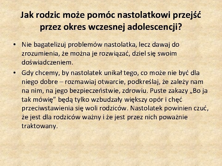 Jak rodzic może pomóc nastolatkowi przejść przez okres wczesnej adolescencji? • Nie bagatelizuj problemów