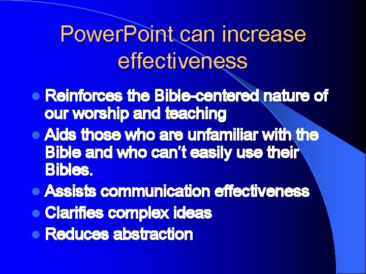Power. Point can increase effectiveness l Reinforces the Bible-centered nature of our worship and