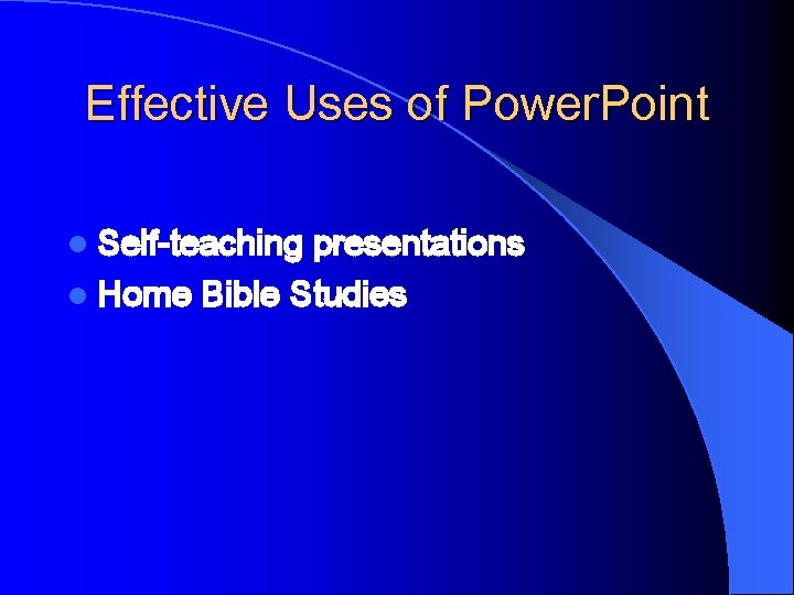 Effective Uses of Power. Point l Self-teaching presentations l Home Bible Studies 