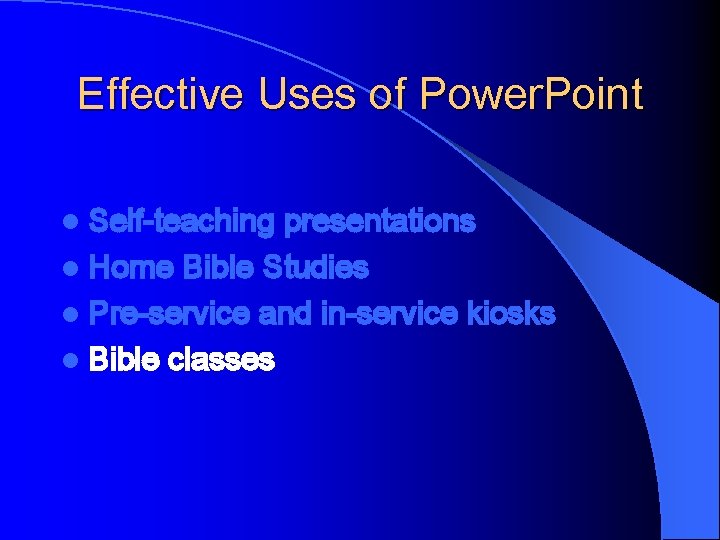 Effective Uses of Power. Point l Self-teaching presentations l Home Bible Studies l Pre-service