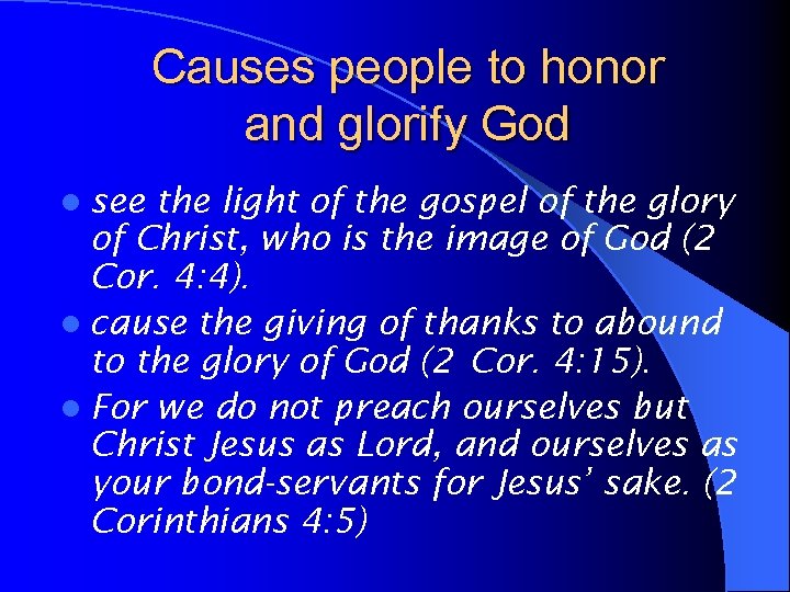 Causes people to honor and glorify God l see the light of the gospel