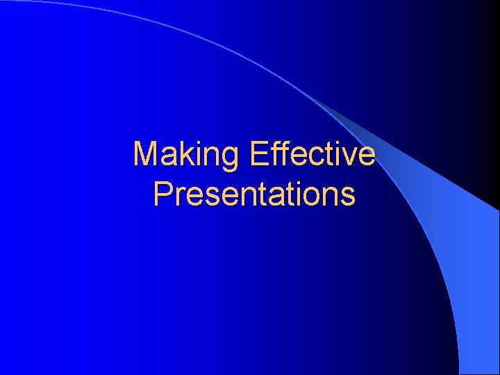 Making Effective Presentations 