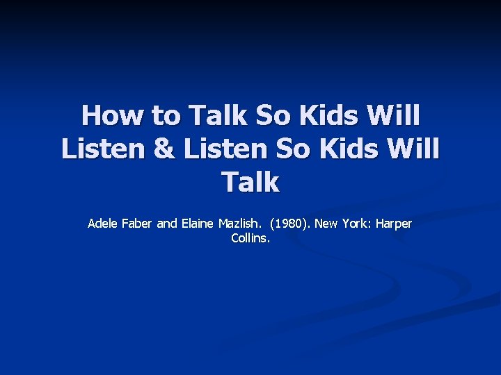 How to Talk So Kids Will Listen & Listen So Kids Will Talk Adele