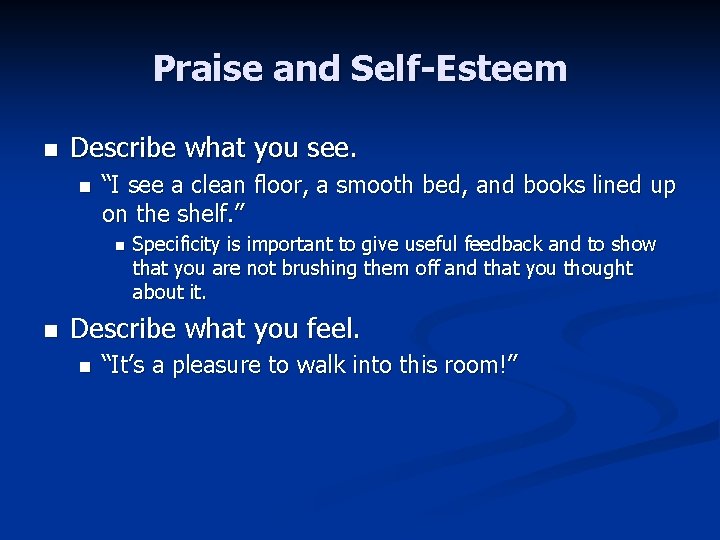Praise and Self-Esteem n Describe what you see. n “I see a clean floor,