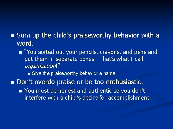 n Sum up the child’s praiseworthy behavior with a word. n “You sorted out