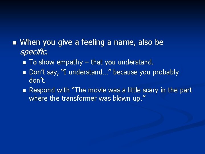 n When you give a feeling a name, also be specific. n n n