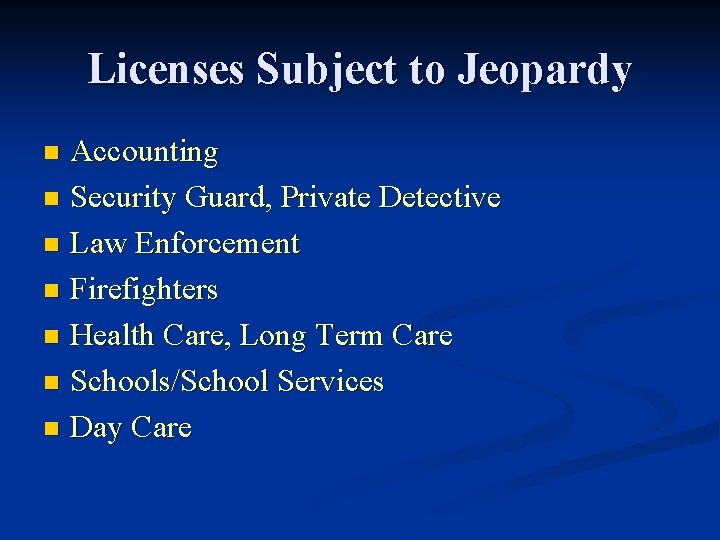 Licenses Subject to Jeopardy Accounting n Security Guard, Private Detective n Law Enforcement n