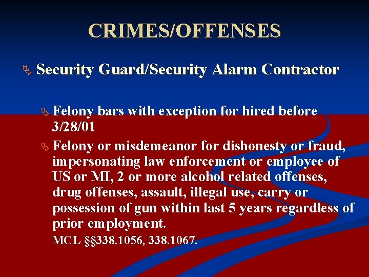 CRIMES/OFFENSES Ä Security Guard/Security Alarm Contractor Ä Felony bars with exception for hired before
