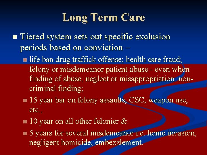 Long Term Care n Tiered system sets out specific exclusion periods based on conviction