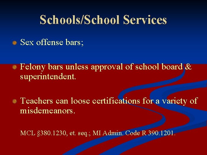 Schools/School Services Sex offense bars; Felony bars unless approval of school board & superintendent.