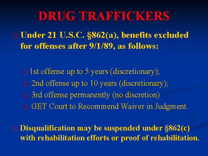 DRUG TRAFFICKERS x Under 21 U. S. C. § 862(a), benefits excluded for offenses