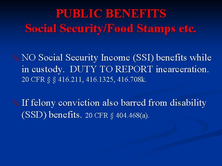 PUBLIC BENEFITS Social Security/Food Stamps etc. Ä NO Social Security Income (SSI) benefits while