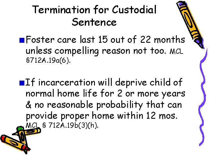 Termination for Custodial Sentence Foster care last 15 out of 22 months unless compelling