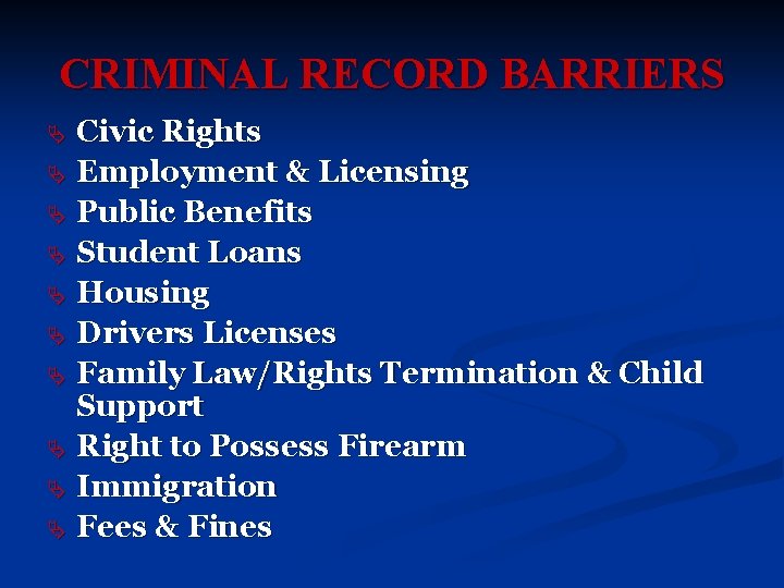 CRIMINAL RECORD BARRIERS Civic Rights Ä Employment & Licensing Ä Public Benefits Ä Student