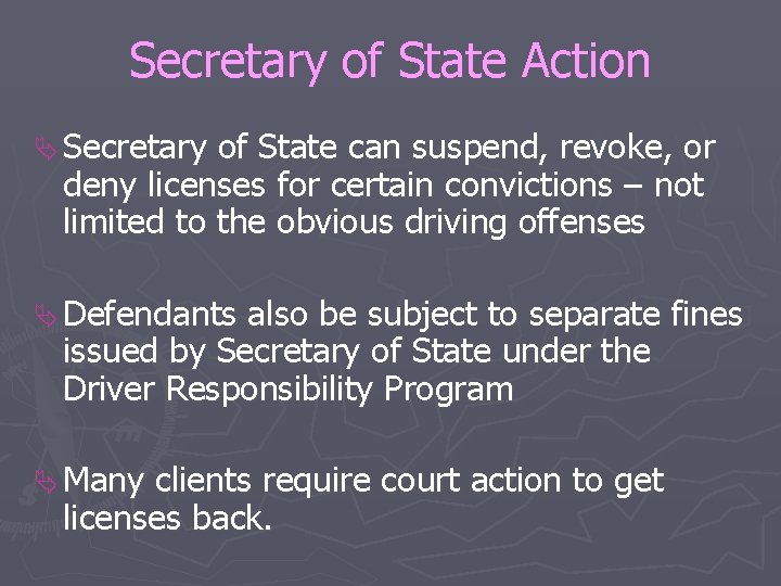 Secretary of State Action Ä Secretary of State can suspend, revoke, or deny licenses