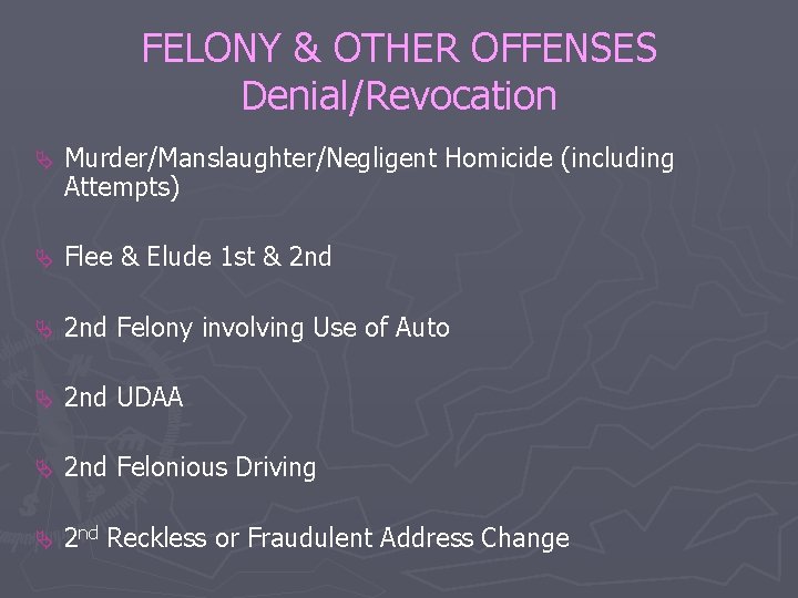 FELONY & OTHER OFFENSES Denial/Revocation Ä Murder/Manslaughter/Negligent Homicide (including Attempts) Ä Flee & Elude