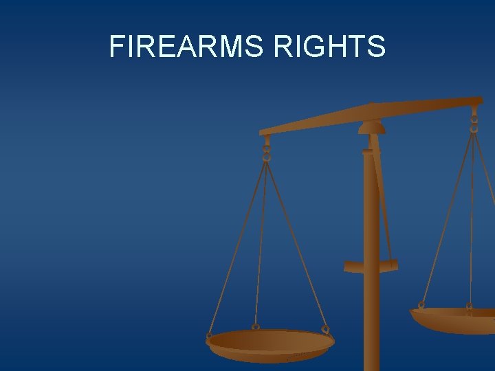 FIREARMS RIGHTS 