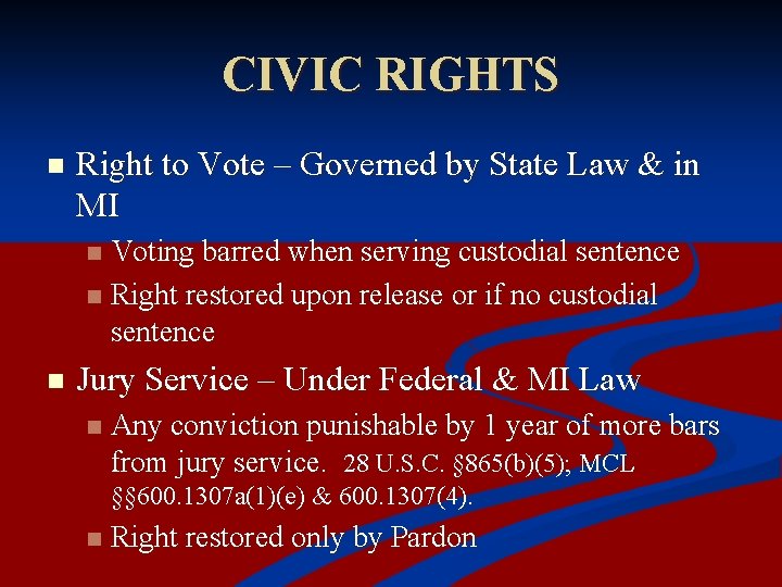 CIVIC RIGHTS n Right to Vote – Governed by State Law & in MI