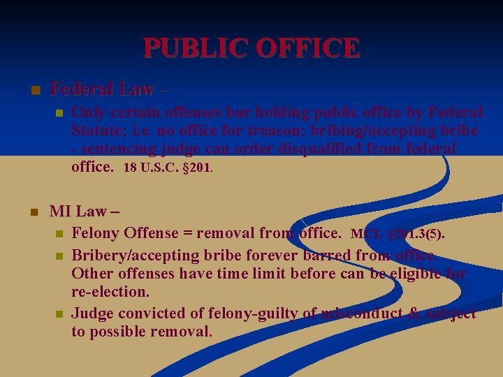 PUBLIC OFFICE n Federal Law – n n Only certain offenses bar holding public