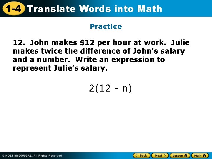 1 -4 Translate Words into Math Practice 12. John makes $12 per hour at