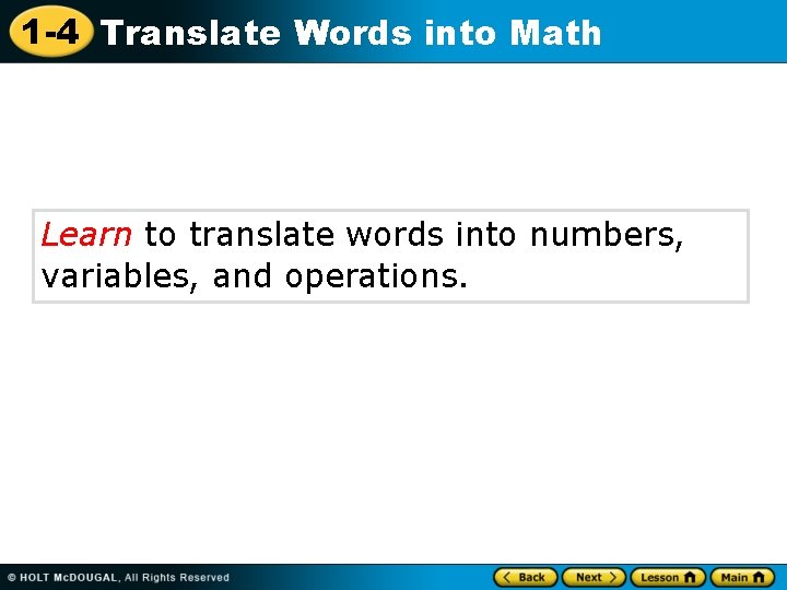 1 -4 Translate Words into Math Learn to translate words into numbers, variables, and