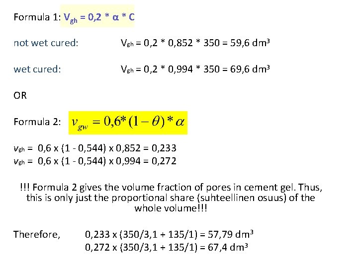 Formula 1: Vgh = 0, 2 * α * C not wet cured: Vgh