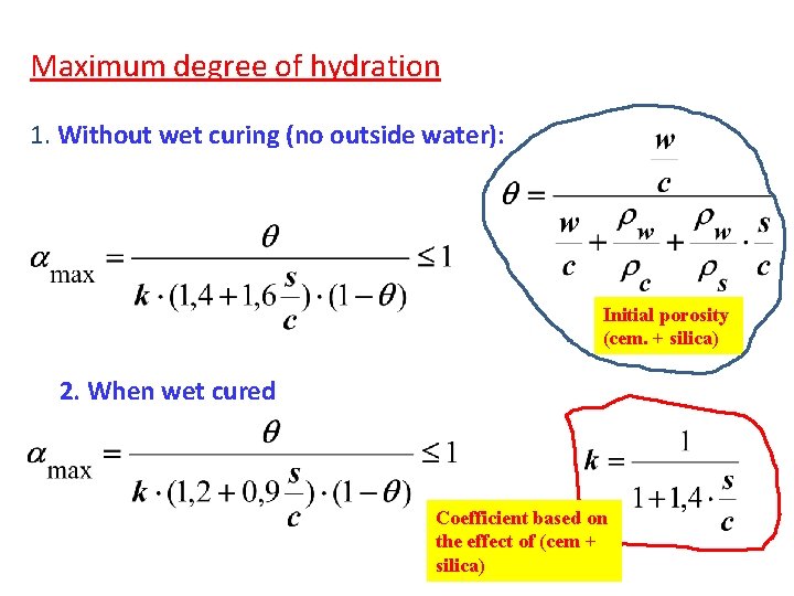 Maximum degree of hydration 1. Without wet curing (no outside water): Initial porosity (cem.