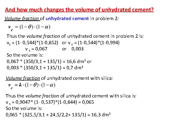 And how much changes the volume of unhydrated cement? Volume fraction of unhydrated cement