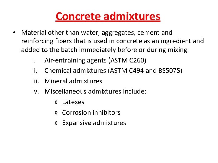 Concrete admixtures • Material other than water, aggregates, cement and reinforcing fibers that is Concrete admixtures • Material other than water, aggregates, cement and reinforcing fibers that is