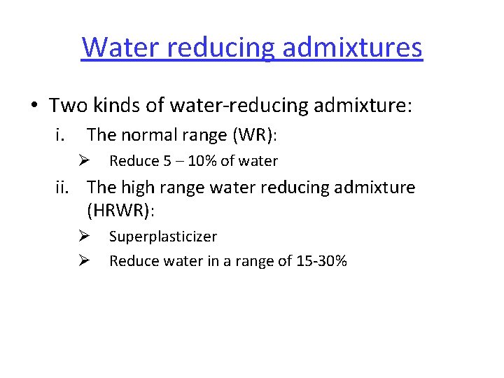 Water reducing admixtures • Two kinds of water-reducing admixture: i. The normal range (WR): Water reducing admixtures • Two kinds of water-reducing admixture: i. The normal range (WR):