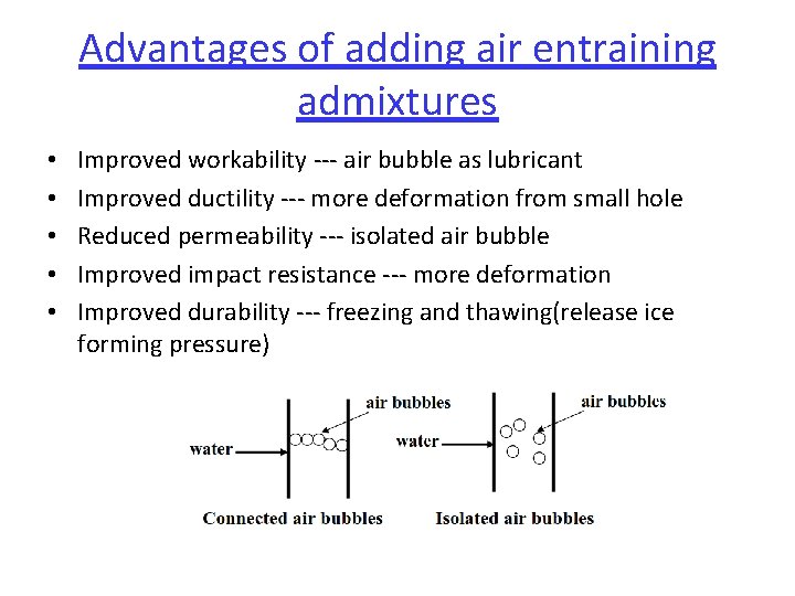 Advantages of adding air entraining admixtures • • • Improved workability --- air bubble