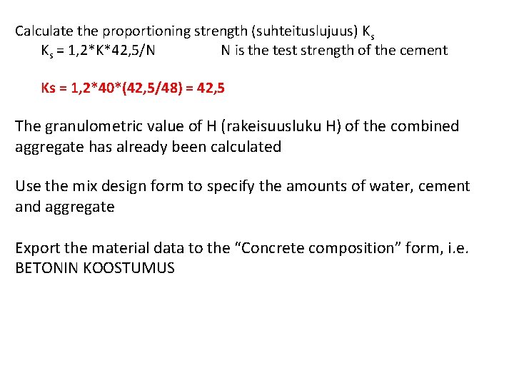 Calculate the proportioning strength (suhteituslujuus) Ks Ks = 1, 2*K*42, 5/N N is the