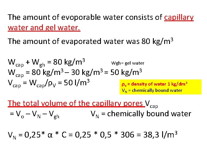 The amount of evoporable water consists of capillary water and gel water. The amount