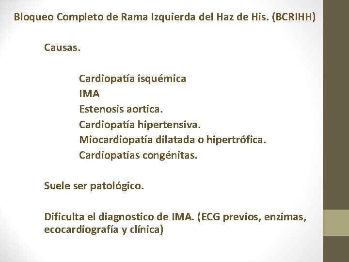 Bloqueo Completo de Rama Izquierda del Haz de His. (BCRIHH) Causas. Cardiopatía isquémica IMA Bloqueo Completo de Rama Izquierda del Haz de His. (BCRIHH) Causas. Cardiopatía isquémica IMA