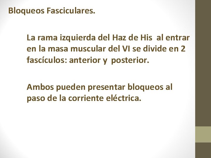Bloqueos Fasciculares. La rama izquierda del Haz de His al entrar en la masa Bloqueos Fasciculares. La rama izquierda del Haz de His al entrar en la masa