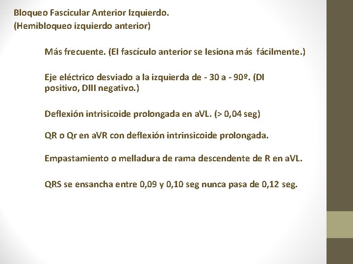 Bloqueo Fascicular Anterior Izquierdo. (Hemibloqueo izquierdo anterior) Más frecuente. (El fascículo anterior se lesiona Bloqueo Fascicular Anterior Izquierdo. (Hemibloqueo izquierdo anterior) Más frecuente. (El fascículo anterior se lesiona