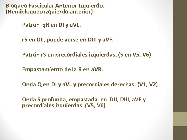 Bloqueo Fascicular Anterior Izquierdo. (Hemibloqueo izquierdo anterior) Patrón q. R en DI y a. Bloqueo Fascicular Anterior Izquierdo. (Hemibloqueo izquierdo anterior) Patrón q. R en DI y a.