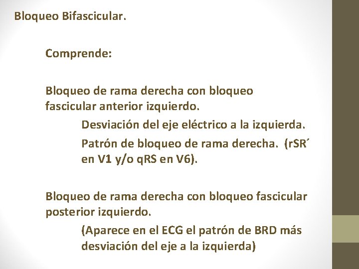 Bloqueo Bifascicular. Comprende: Bloqueo de rama derecha con bloqueo fascicular anterior izquierdo. Desviación del Bloqueo Bifascicular. Comprende: Bloqueo de rama derecha con bloqueo fascicular anterior izquierdo. Desviación del