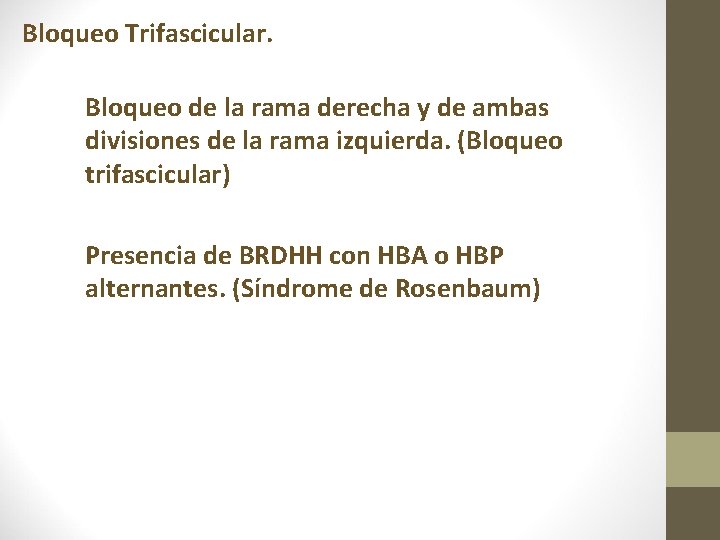 Bloqueo Trifascicular. Bloqueo de la rama derecha y de ambas divisiones de la rama Bloqueo Trifascicular. Bloqueo de la rama derecha y de ambas divisiones de la rama