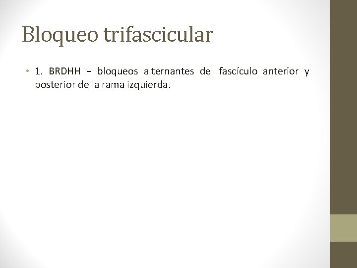 Bloqueo trifascicular • 1. BRDHH + bloqueos alternantes del fascículo anterior y posterior de Bloqueo trifascicular • 1. BRDHH + bloqueos alternantes del fascículo anterior y posterior de