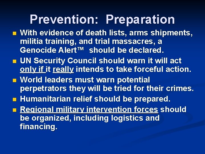 Prevention: Preparation n n With evidence of death lists, arms shipments, militia training, and