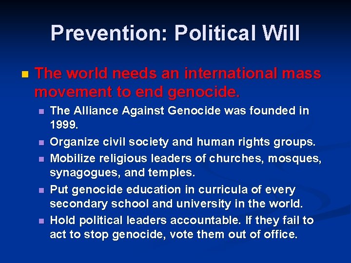 Prevention: Political Will n The world needs an international mass movement to end genocide.