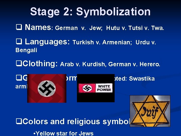 Stage 2: Symbolization q Names: German v. Jew; Hutu v. Tutsi v. Twa. q