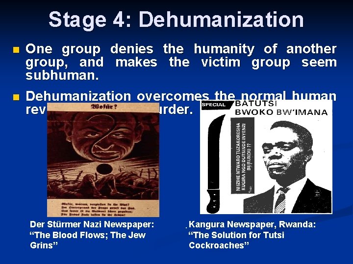 Stage 4: Dehumanization n One group denies the humanity of another group, and makes