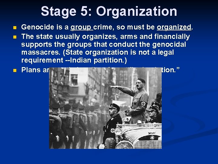 Stage 5: Organization n Genocide is a group crime, so must be organized. The