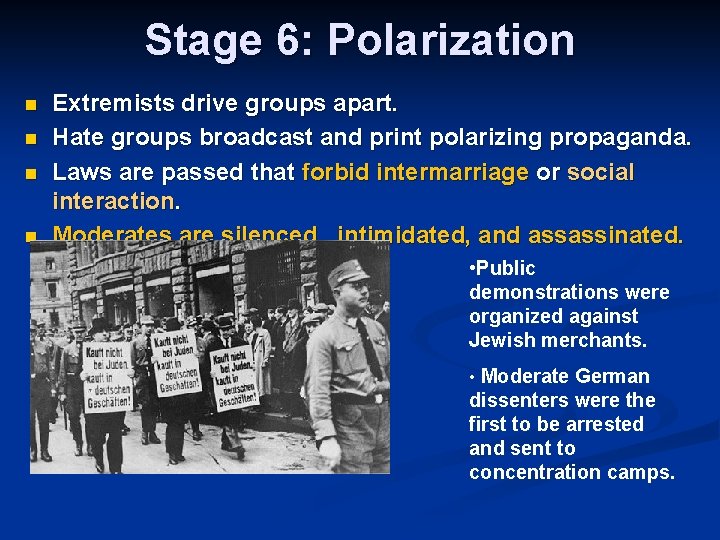 Stage 6: Polarization n n Extremists drive groups apart. Hate groups broadcast and print