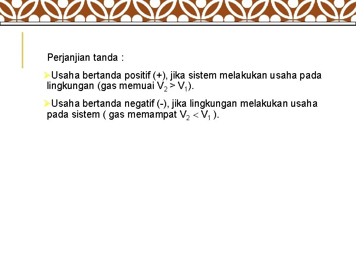  Perjanjian tanda : ØUsaha bertanda positif (+), jika sistem melakukan usaha pada lingkungan