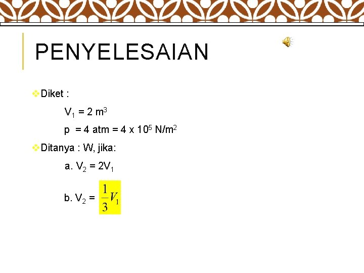 PENYELESAIAN v. Diket : V 1 = 2 m 3 p = 4 atm